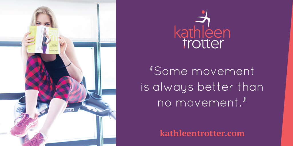 Some movement is always better than no movement
