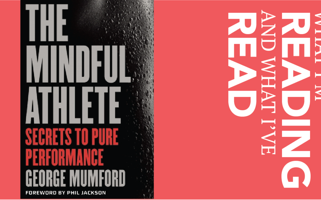 The Mindful Athlete by George Mumford