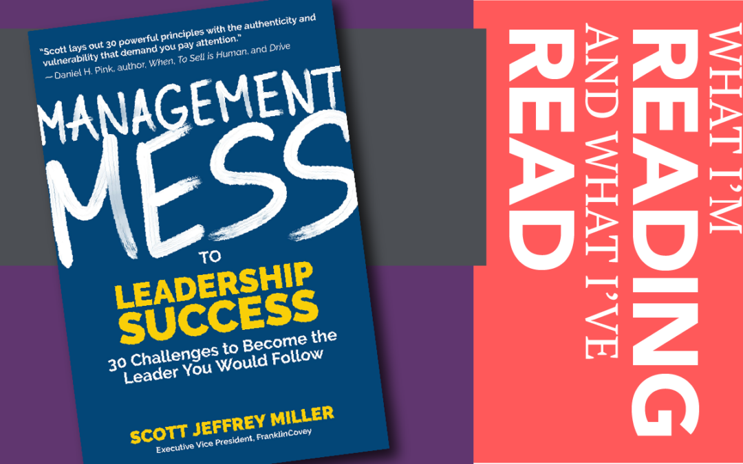 Management Mess to Leadership Success by Scott Miller