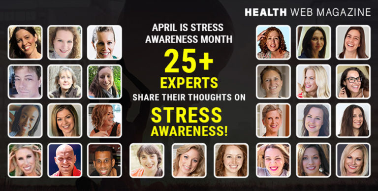 April Is Stress Awareness Month – 25+ Experts Share their thoughts on Stress Awareness