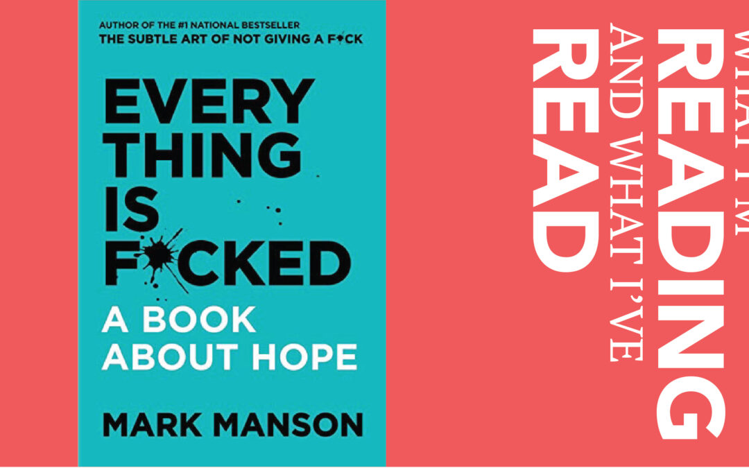 Book Review: Everything Is F*cked. A Book About Hope by Mark Manson
