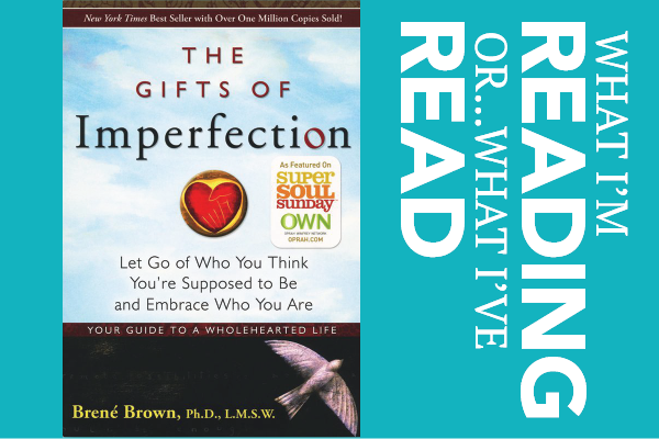 Book Review:  The Gifts of Imperfection by Brené Brown