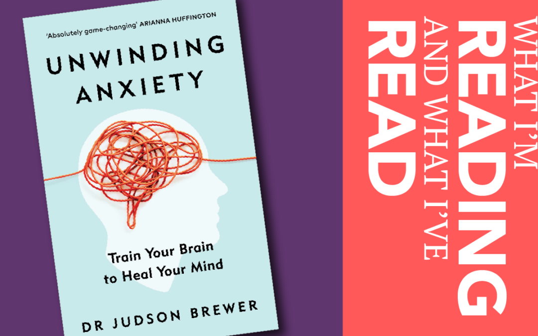 Unwinding Anxiety  Anxiety is a habit you can “unwind”