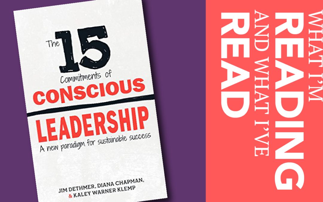 Lead Yourself to Better Health: A review of Jim Dethmer’s book 15 Commitments of Conscious Leadership