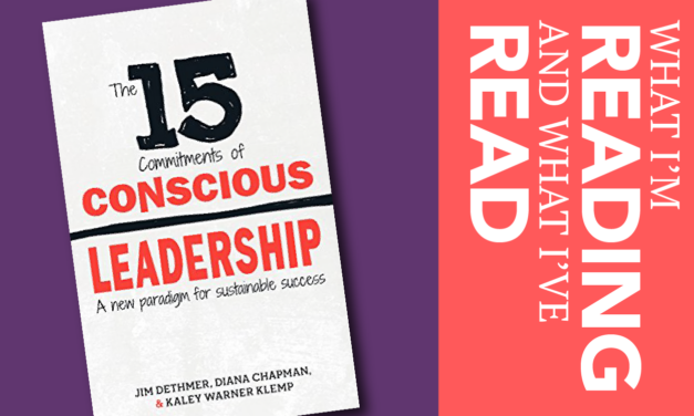 Lead Yourself to Better Health: A review of Jim Dethmer’s book 15 Commitments of Conscious Leadership